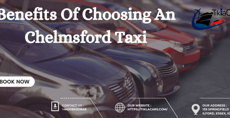 Photo of Benefits Of Choosing An Chelmsford Taxi