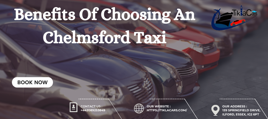 Benefits Of Choosing An Chelmsford Taxi