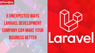 Photo of 5 Unexpected Ways Laravel Development Company Can Make Your Business Better