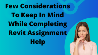 Photo of Few Considerations To Keep In Mind While Completing Revit Assignment Help