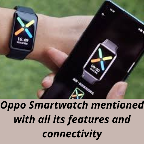 Oppo Smartwatch mentioned with all its features and connectivity